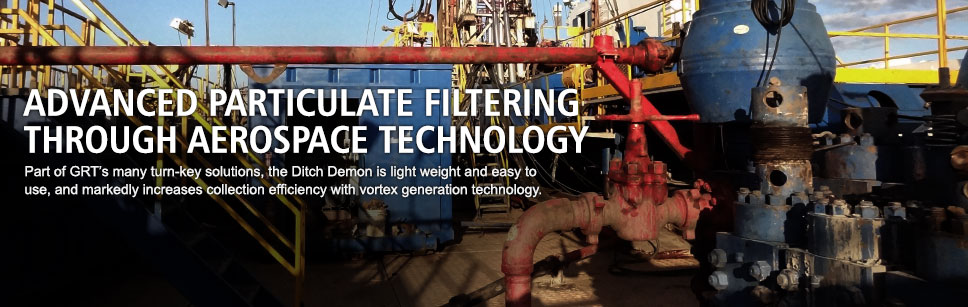 Advanced particulate filtering through aerospace technology. Part of GRT's many turn-key solutions, the Ditch Demon is light weight and easy to use, and markedly increases collection efficiency with vortex generation technology.
