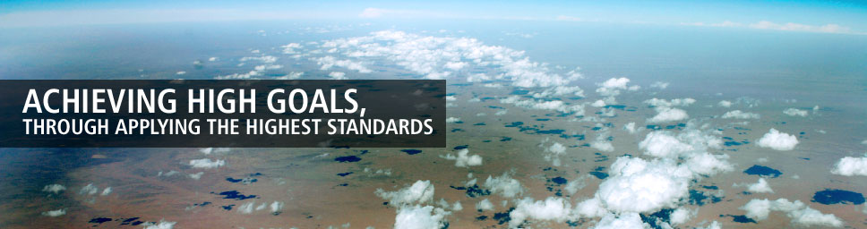 Achieving high goals, through applying the highest standards.