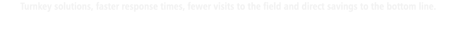 Turnkey solutions, faster response times, fewer visits to the field, and direct savings to the bottom line. GRT are industry leaders in customer situational awareness.